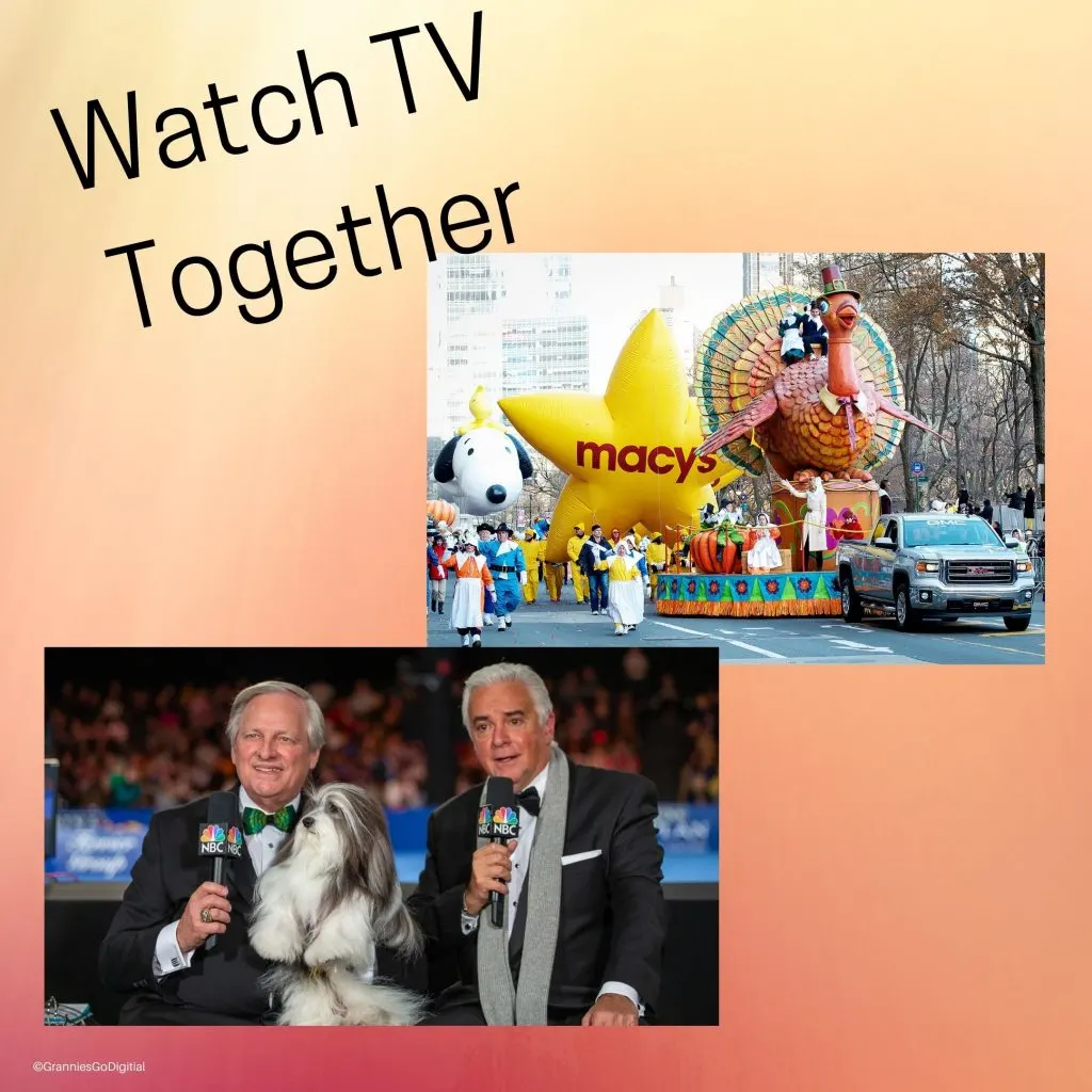 Even watching TV together can be fun on these special days. Pictured Macy's Day Parade and the National Dog Show.